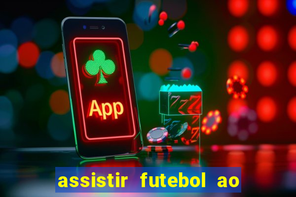 assistir futebol ao vivo multimarcas